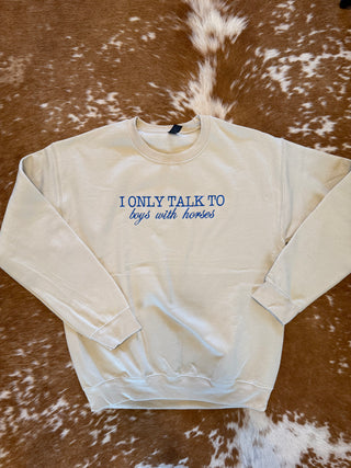 The "I Only Talk to Boys with Horses" Sweatshirt - Palomino Ranch Exclusive