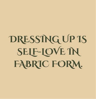 Beige card with text 'Dressing up is self-love in fabric form' on a beige background